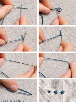 How to Knot Embroidery Thread: A Thorough Guide to Master the Craft