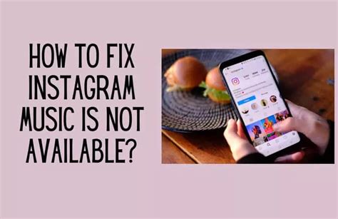 Why is Instagram Music Not Available for Some Accounts and What are the Related Reasons for Its Unavailability?